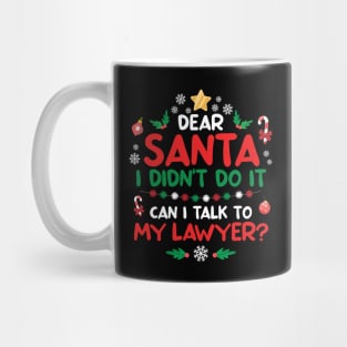 Dear Santa I didn't do it Can I talk To my lawyer? Mug